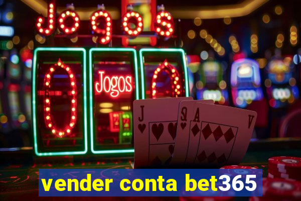 vender conta bet365